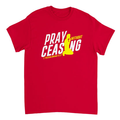 Pray Without Ceasing Unisex T-Shirt